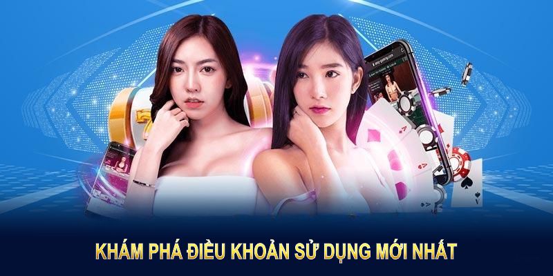 Khám phá điều khoản sử dụng mới nhất